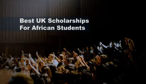 Best UK Scholarships For African Students: Over 50 Options